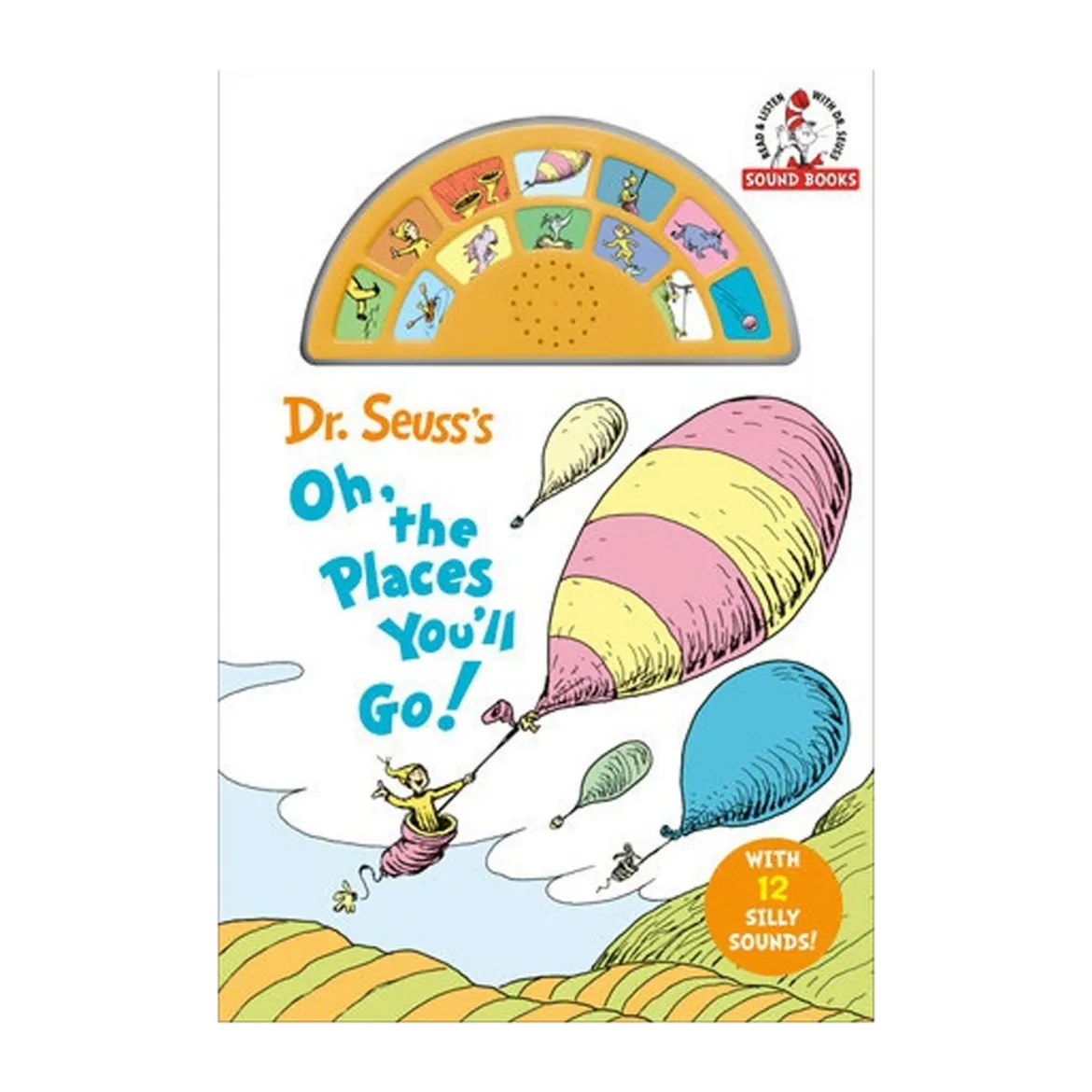 Dr. Seuss's Oh, the Places You'll Go! with 12 Silly Sounds!