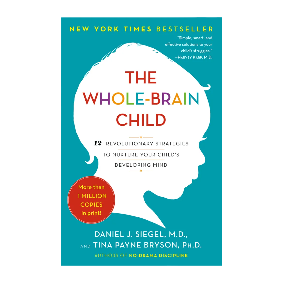 The Whole-Brain Child: Strategies to Nurture Your Child's Developing Mind